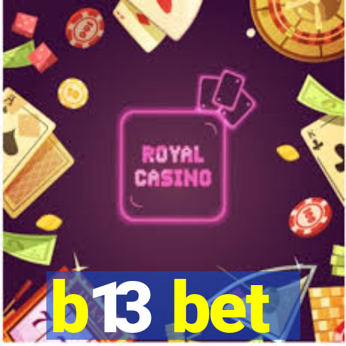 b13 bet